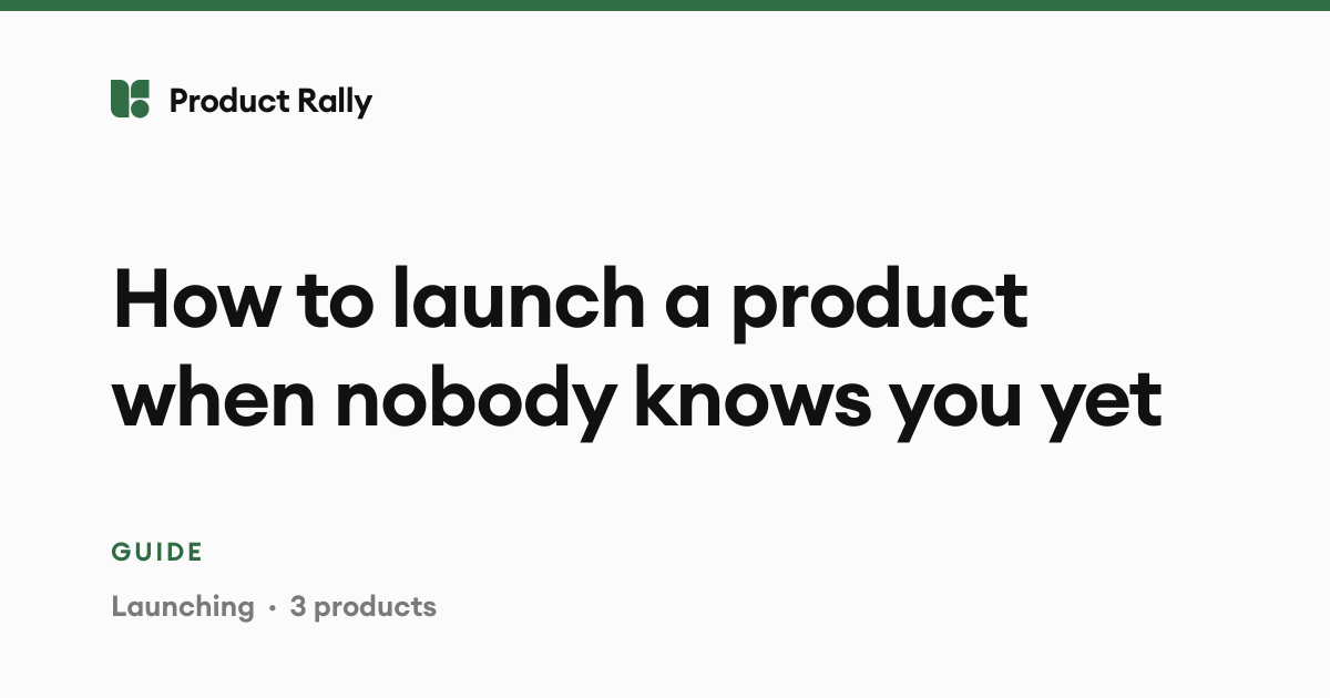 How to launch a product when nobody knows you yet